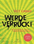 Werde verrückt Werde verrückt