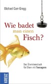 Wie badet man einen Fisch? Wie badet man einen Fisch?