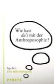 Wie hast du's mit der Anthroposophie? Wie hast du's mit der Anthroposophie?