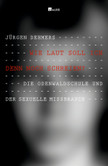 Wie laut soll ich denn noch schreien? Wie laut soll ich denn noch schreien?