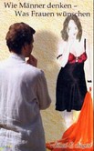 Wie Männer denken - Was Frauen wünschen Wie Männer denken - Was Frauen wünschen