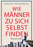 Wie Männer zu sich selbst finden Wie Männer zu sich selbst finden