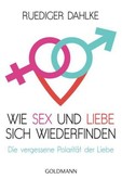 Wie Sex und Liebe sich wieder finden Wie Sex und Liebe sich wieder finden