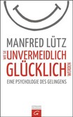 Wie Sie unvermeidlich glücklich werden Wie Sie unvermeidlich glücklich werden
