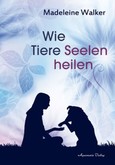 Wie Tiere Seelen heilen Wie Tiere Seelen heilen