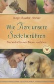 Wie Tiere unsere Seele berühren Wie Tiere unsere Seele berühren