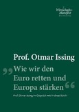 Wie wir den Euro retten und Europa stärken Wie wir den Euro retten und Europa stärken