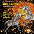 Wild und Frei, 1 Audio-CD Wild und Frei, 1 Audio-CD