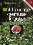 Wildfrüchte, Wildgemüse, Wildkräuter