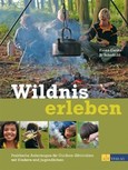 Wildnis erleben Wildnis erleben