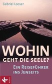 Wohin geht die Seele? Wohin geht die Seele?