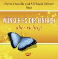 Wünsch es dir einfach - aber richtig, 1 Audio-CD Wünsch es dir einfach - aber richtig, 1 Audio-CD