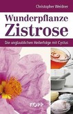 Wunderpflanze Zistrose Wunderpflanze Zistrose