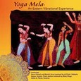 Yoga Mela: An Eastern Vibrational Experience Audio CD Yoga Mela: An Eastern Vibrational Experience Audio CD