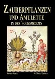 Zauberpflanzen und Amulette in der Volksmedizin Zauberpflanzen und Amulette in der Volksmedizin