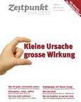 Zeitpunkt Nr. 100: Kleine Ursache - grosse Wirkung Zeitpunkt Nr. 100: Kleine Ursache - grosse Wirkung