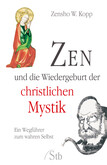 ZEN und die Wiedergeburt der christlichen Mystik ZEN und die Wiedergeburt der christlichen Mystik