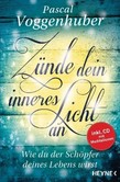Zünde dein inneres Licht an, m. Audio-CD Zünde dein inneres Licht an, m. Audio-CD