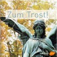 Zum Trost! Zum Trost!