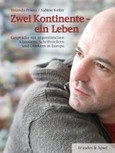 Zwei Kontinente - ein Leben Zwei Kontinente - ein Leben