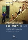 Zwischen Islamismus und Patchwork Zwischen Islamismus und Patchwork